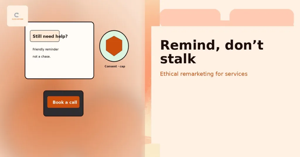 Ethical remarketing motif for service businesses staying helpful not creepy